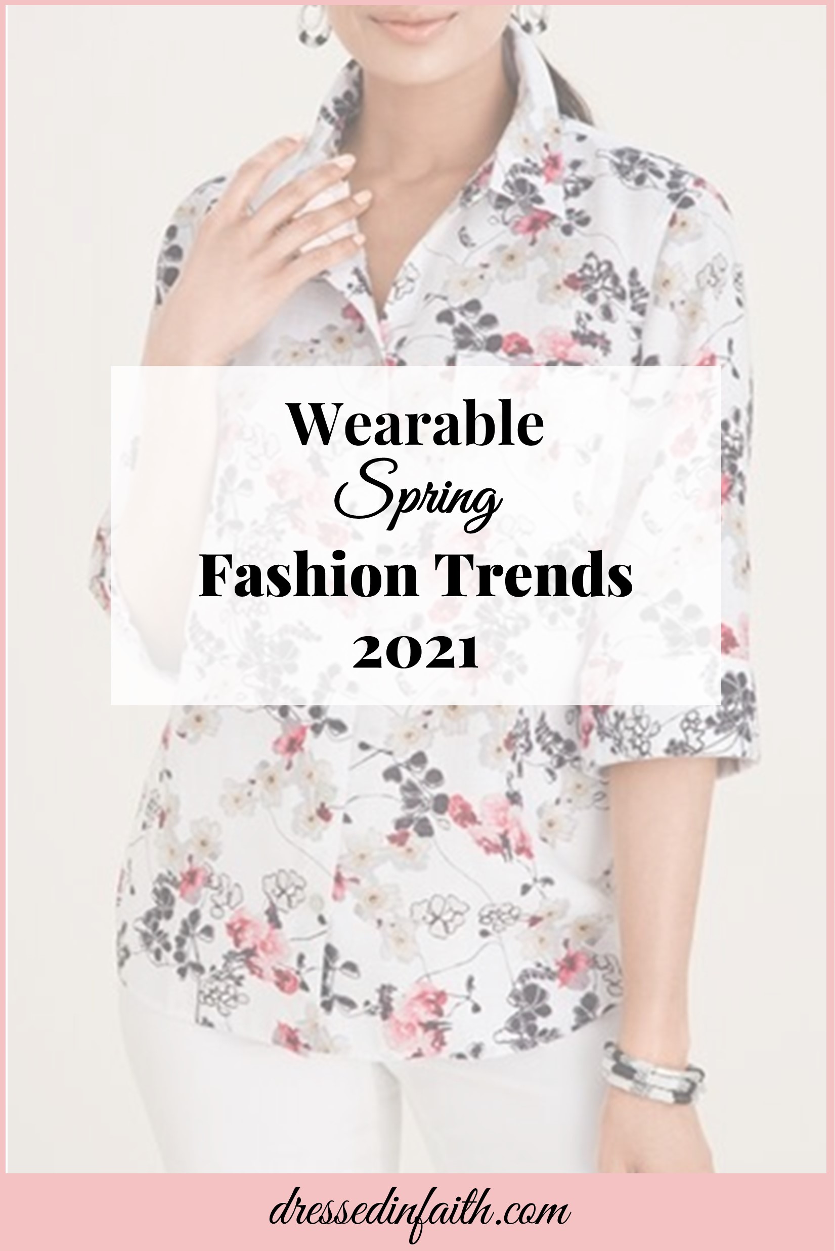 Wearable Spring Fashion Trends – Dressed in Faith